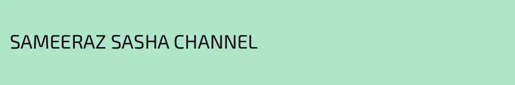 SAMEERAZ SASHA CHANNEL